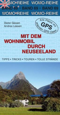 Mit dem Wohnmobil durch Neuseeland: Tipps, Tricks, Touren, Tolle Strände, präzise GPS-Daten