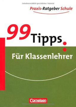 99 Tipps - Praxis-Ratgeber Schule für die Sekundarstufe I: Für Klassenlehrer