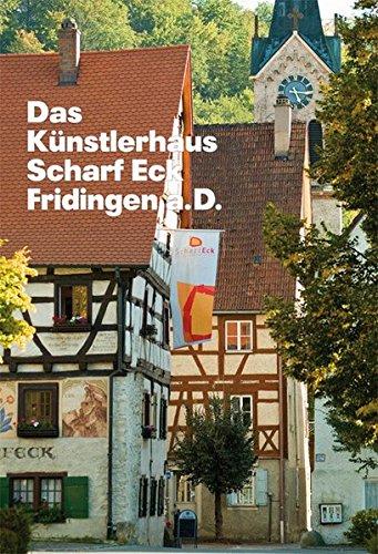 Das Künstlerhaus Scharf Eck Fridingen a.D. (Bildbände im GMEINER-Verlag)