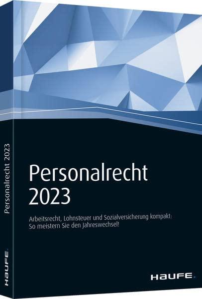 Haufe Personalrecht 2023: Arbeitsrecht, Lohnsteuer und Sozialversicherung kompakt.