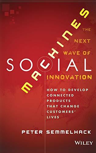 Social Machines: How to Develop Connected Products That Change Customers' Lives