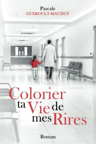 Colorier ta Vie de mes Rires: Roman