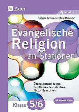 Evangelische Religion an Stationen 5_6 Gymnasium: Übungsmaterial zu den Kernthemen des Lehrplans für das Gymnasium Klasse 5/6 (Stationentraining Sekundarstufe Religion)