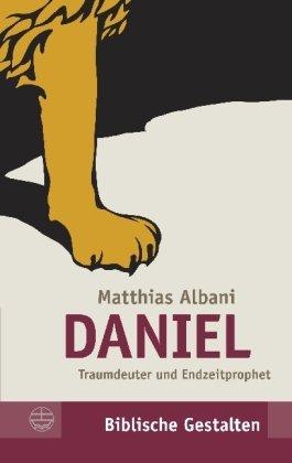 Daniel: Traumdeuter und Endzeitprophet (Biblische Gestalten)