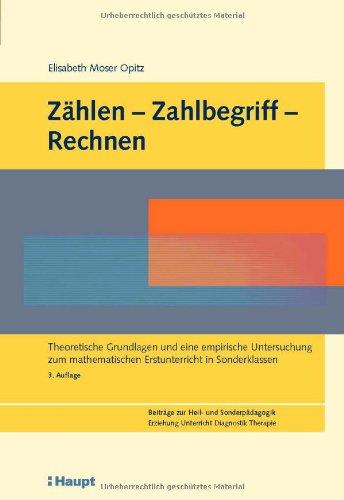 Zählen-Zahlbegriff-Rechnen: Theoretische Grundlagen und eine empirische Untersuchung zum mathematischen Erstunterricht in Sonderklassen (Beiträge zur Heil- und Sonderpädagogik)