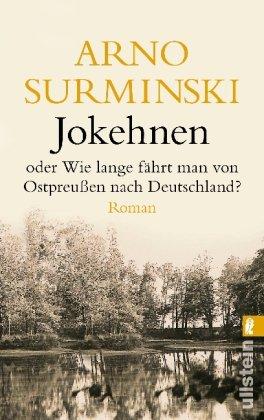 Jokehnen: oder Wie lange fährt man von Ostpreußen nach Deutschland?