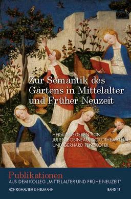 Zur Semantik des Gartens in Mittelalter und Früher Neuzeit (Publikationen aus dem Kolleg ,Mittelalter und Frühe Neuzeit’)