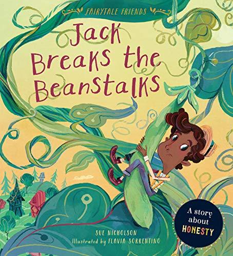 Fairytale Friends: Jack Breaks the Beanstalks: A Story about Honesty: 1