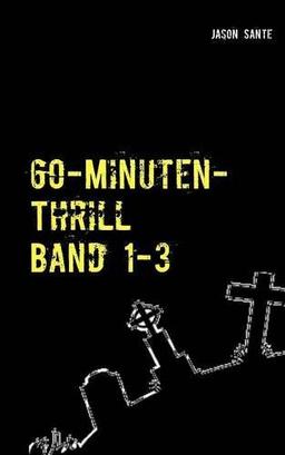 60-Minuten-Thrill Band 1-3 Komplett: 4 knackige Short-Horror Thriller! Buchhandelsausgabe