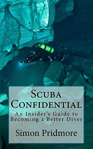 Scuba Confidential: An Insider's Guide to Becoming a Better Diver