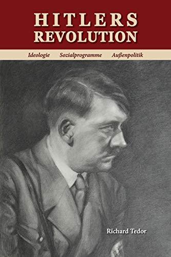 Hitlers Revolution: Ideologie, Sozialprogramme, Außenpolitik