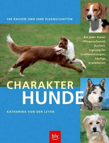 Charakterhunde: 140 Rassen und ihre Eigenschaften. Bei jeder Rasse: Pflegeaufwand, Auslauf, Eignung für Stadtwohnungen, häufige Krankheiten