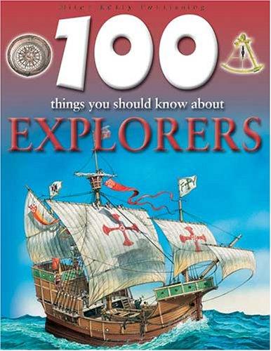 100 Things You Should Know About Explorers (100 Things You Should Know Abt)