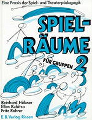 Spielräume für Gruppen 2: Eine Praxis der Spiel- und Theaterpädagogik