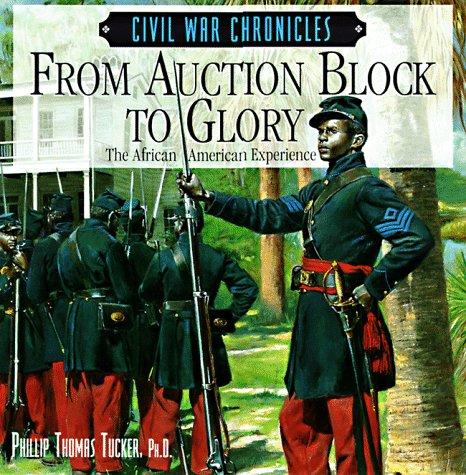 From Auction Block to Glory: The African American Experience (Civil War Chronicles)