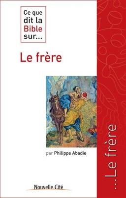 Ce que dit la Bible sur... le frère