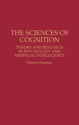 The Sciences of Cognition: Theory and Research in Psychology and Artificial Intelligence