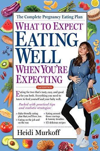 What to Expect: Eating Well When You're Expecting, 2nd Edition