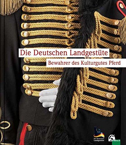 Die Deutschen Landgestüte: Bewahrer des Kulturgutes Pferd