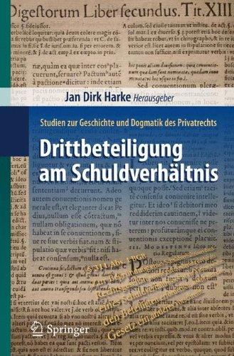 Drittbeteiligung am Schuldverhältnis: Studien zur Geschichte und Dogmatik des Privatrechts