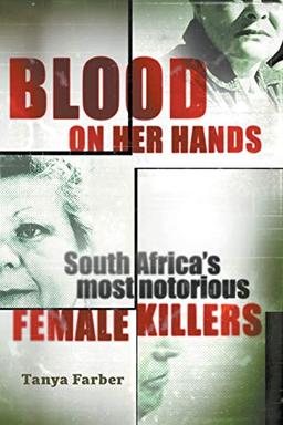 BLOOD ON HER HANDS: South Africa's most notorius female killers