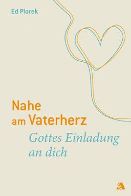 Nahe am Vaterherz: Gottes Einladung an dich