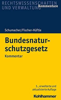 Bundesnaturschutzgesetz: Kommentar mit Umweltrechtsbehelfsgesetz und Bundesartenschutzverordnung