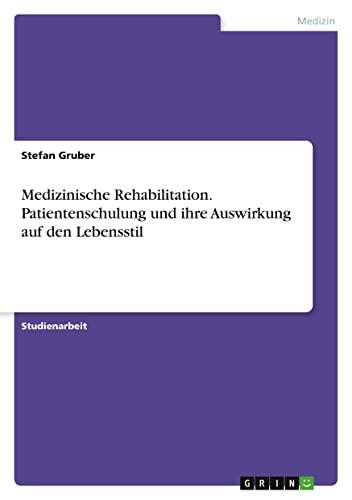 Medizinische Rehabilitation. Patientenschulung und ihre Auswirkung auf den Lebensstil