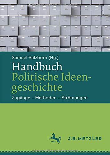 Handbuch Politische Ideengeschichte: Zugänge – Methoden – Strömungen