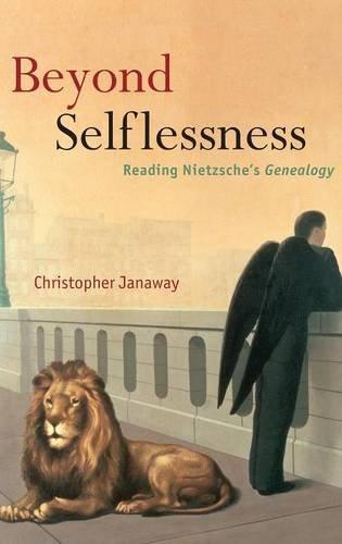 Beyond Selflessness: Reading Nietzsche's Genealogy