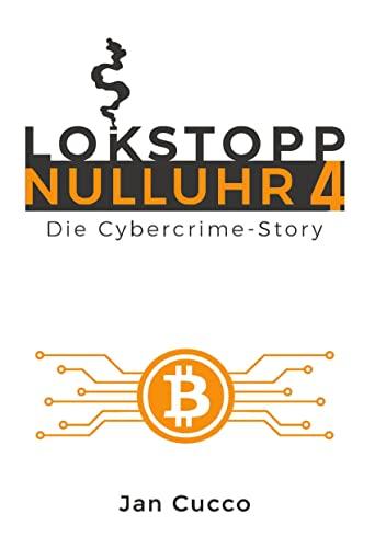 LOKSTOPP NULLUHR 4: Die Cybercrimestory