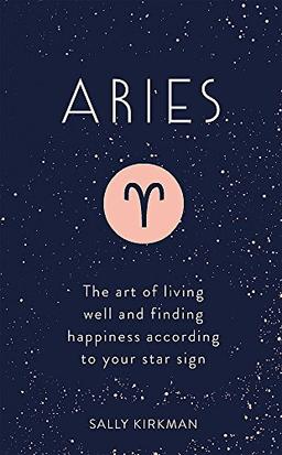 Aries: The Art of Living Well and Finding Happiness According to Your Star Sign (Pocket Astrology)