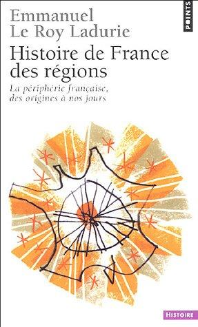 Histoire de France des régions : la périphérie française, des origines à nos jours