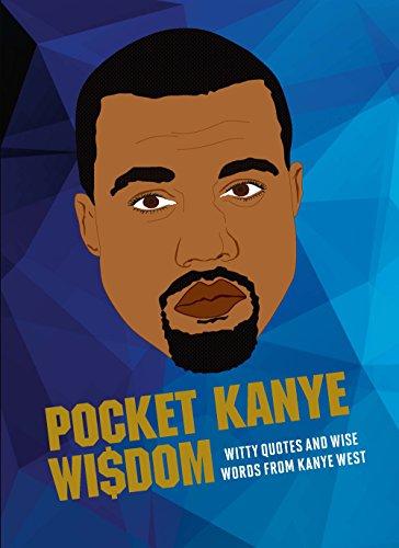 Pocket Kanye Wisdom: Witty Quotes and Wise Words from Kayne West (Humour)