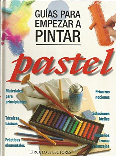 Guías para empezar a pintar: Pastel [Hardcover] VV.AA.