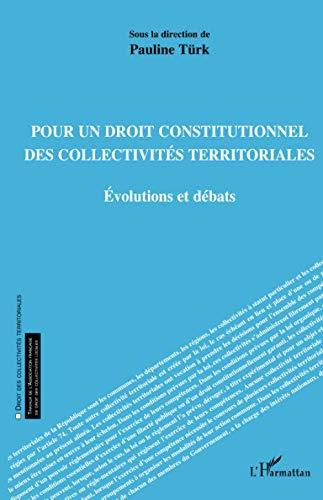 Pour un droit constitutionnel des collectivités territoriales : évolutions et débats