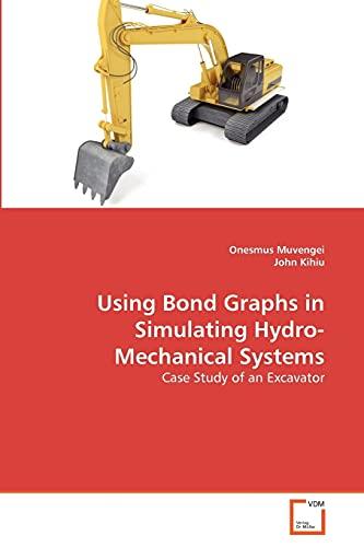 Using Bond Graphs in Simulating Hydro-Mechanical Systems: Case Study of an Excavator