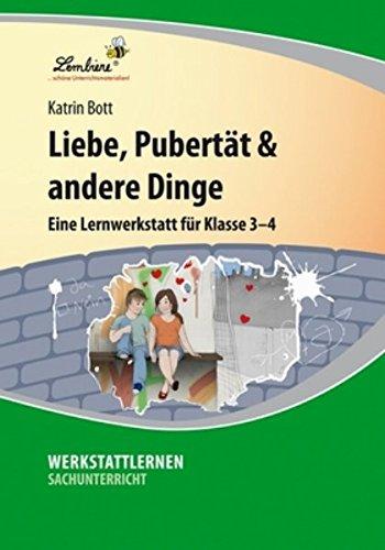 Liebe, Pubertät & andere Dinge: Eine Lernwerkstatt für den Sachunterricht in Klasse 3 - 4, Werkstattmappe