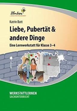 Liebe, Pubertät & andere Dinge: Eine Lernwerkstatt für den Sachunterricht in Klasse 3 - 4, Werkstattmappe