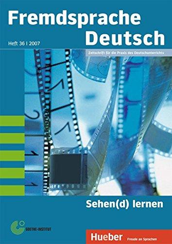 Fremdsprache Deutsch: Zeitschrift für die Praxis des Deutschunterrichts / Heft 36/2007 - Sehen(d) lernen