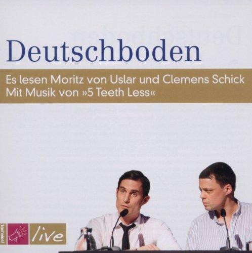 Deutschboden: Es lesen Moritz von Uslar und Clemens Schick. Mit Musik von »5 Teeth Less«