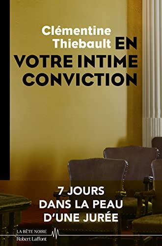 En votre intime conviction : récit en immersion