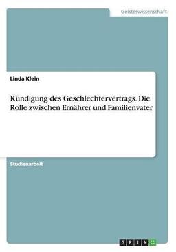 Kündigung des Geschlechtervertrags. Die Rolle zwischen Ernährer und Familienvater