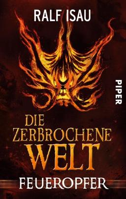 Die zerbrochene Welt: Feueropfer (Die zerbrochene Welt 2)