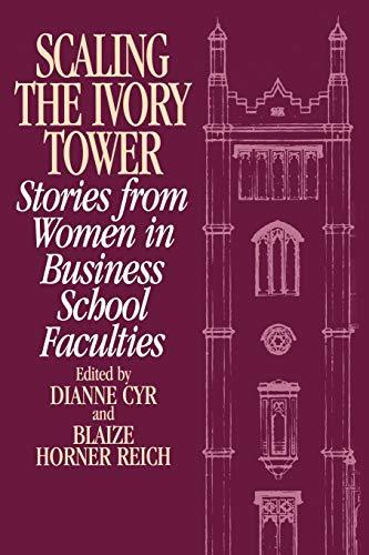 Scaling the Ivory Tower: Stories from Women in Business School Faculties (Medieval and Renaissance Texts and)