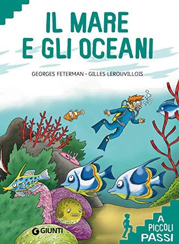 Il mare e gli oceani (A piccoli passi)