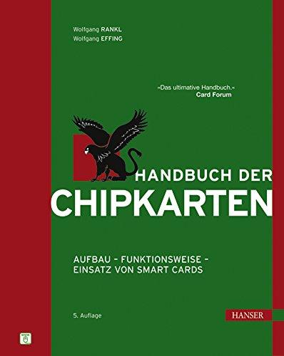 Handbuch der Chipkarten: Aufbau - Funktionsweise - Einsatz von Smart Cards