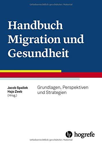 Handbuch Migration und Gesundheit: Grundlagen, Perspektiven und Strategien