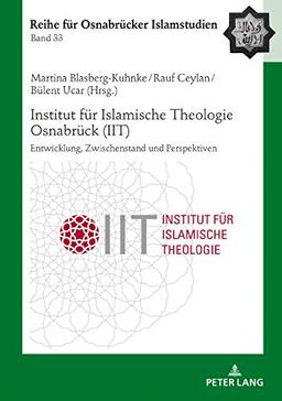 Institut für Islamische Theologie Osnabrück - Entwicklung, Zwischenstand und Perspektiven (ROI – Reihe für Osnabrücker Islamstudien, Band 33)