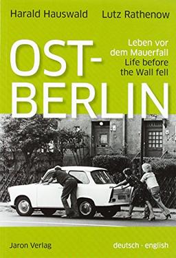 Ost-Berlin: Leben vor dem Mauerfall / Life before the Wall fell